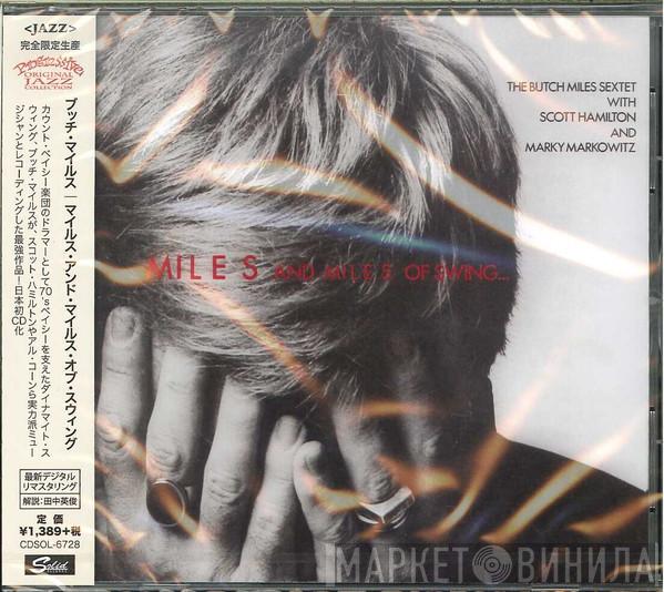 With The Butch Miles Sextet & Scott Hamilton & Marky Markowitz & Al Cohn & John Bunch  Milt Hinton  - Miles And Miles Of Swing...