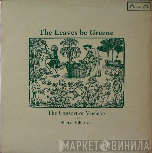 With The Consort Of Musicke  Martyn Hill  - The Leaves Be Greene