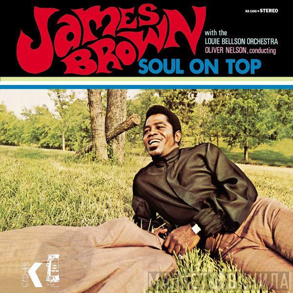 With The James Brown , Louie Bellson Orchestra  Oliver Nelson  - Soul On Top