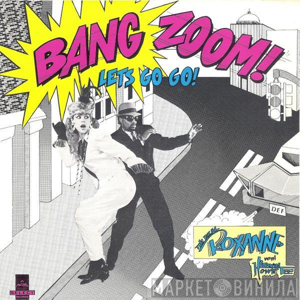 With The Real Roxanne  Howie Tee  - Bang Zoom! Let's Go-Go!