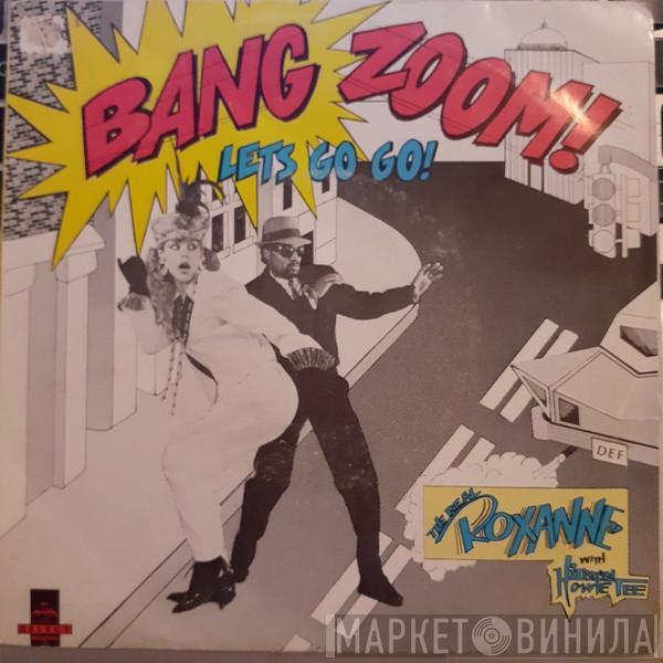 With The Real Roxanne  Howie Tee  - Bang Zoom! Let's Go-Go!