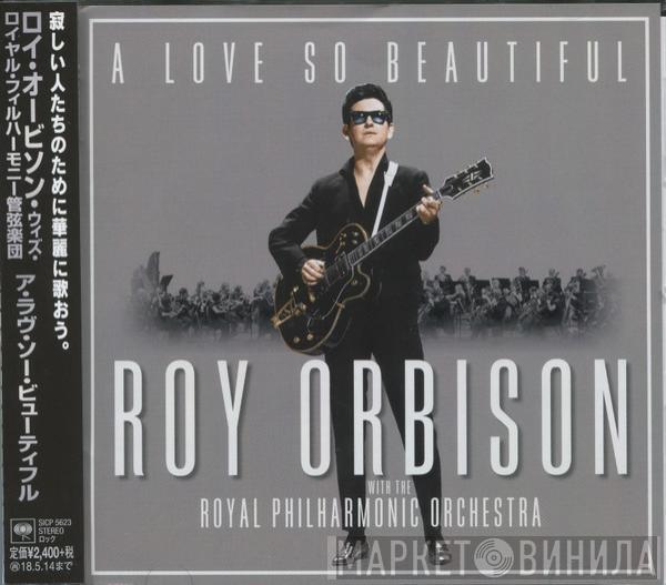 With The Roy Orbison  The Royal Philharmonic Orchestra  - A Love So Beautiful