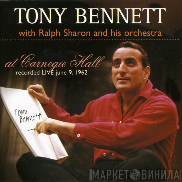 With Tony Bennett  Ralph Sharon And His Orchestra  - Tony Bennett At Carnegie Hall: Recorded Live  June 9, 1962