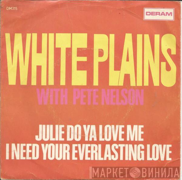 With White Plains  Peter Nelson   - Julie Do Ya Love Me