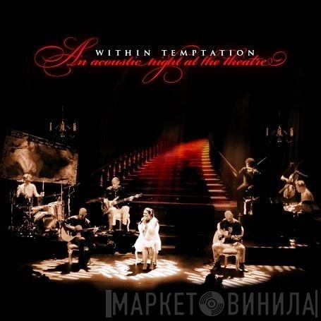 Within Temptation - An Acoustic Night At The Theatre
