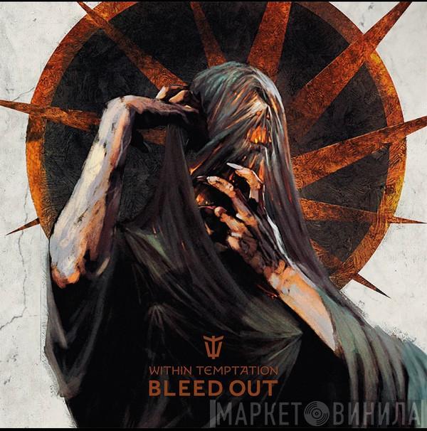  Within Temptation  - Bleed Out
