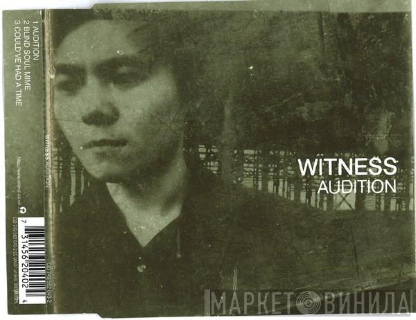 Witness - Audition