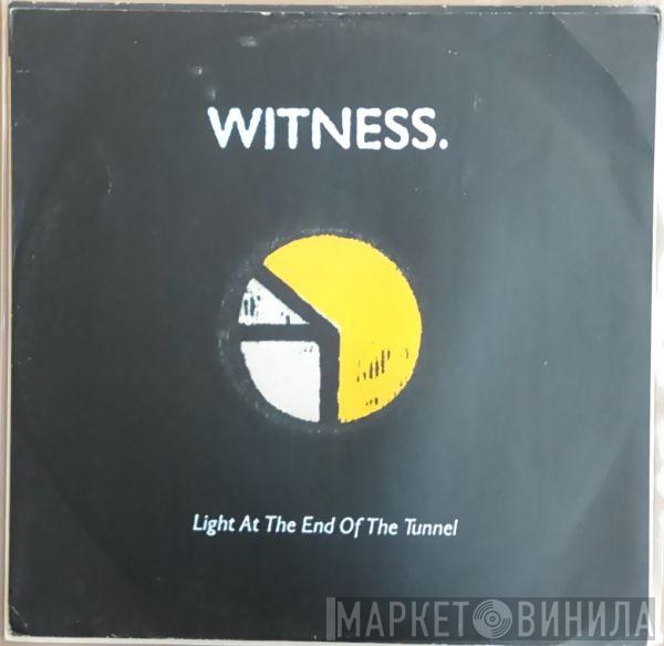Witness  - Light At The End Of The Tunnel