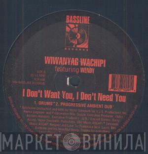 Wiwanyag Wachipi - I Don't Want You (I Don't Need You)