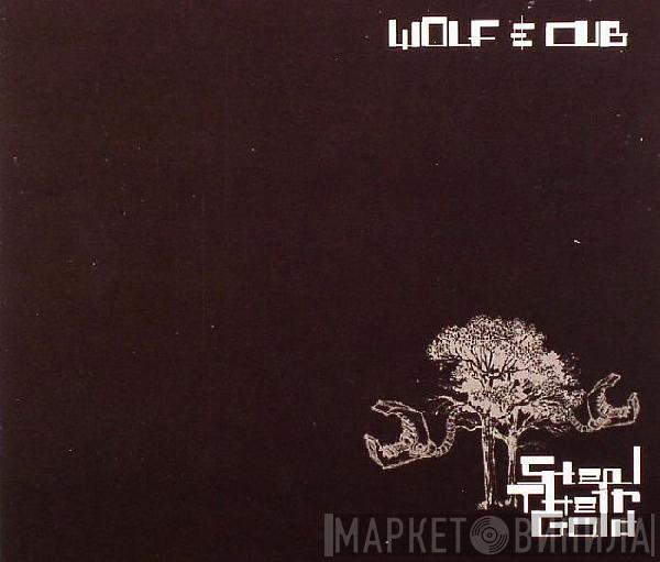 Wolf & Cub - Steal Their Gold