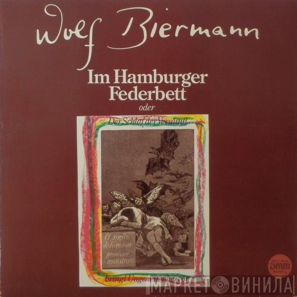 Wolf Biermann - Im Hamburger Federbett (Oder Der Schlaf Der Vernunft Bringt Ungeheuer Hervor)