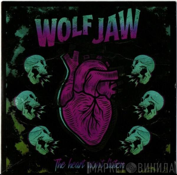 Wolf Jaw - The Heart Won't Listen