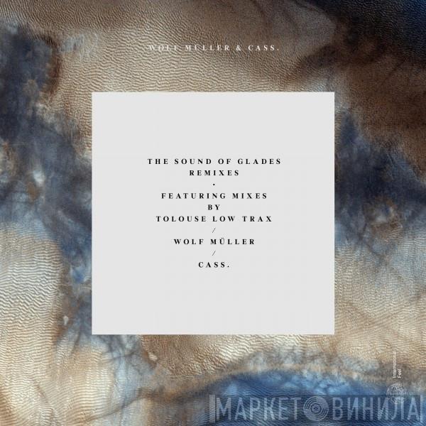 Wolf Müller, Cass. - The Sound Of Glades Remixes