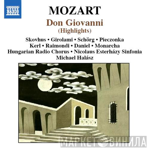 , Wolfgang Amadeus Mozart • Bo Skovhus • Renato Girolami • Regina Schörg • Adrianne Pieczonka • Torsten Kerl • Ildikó Raimondi • Boaz Daniel • Janusz Monarcha • Magyar Rádió És Televízió Énekkara • Nicolaus Esterházy Sinfonia  Michael Halász  - Don Giovanni (Highlights)