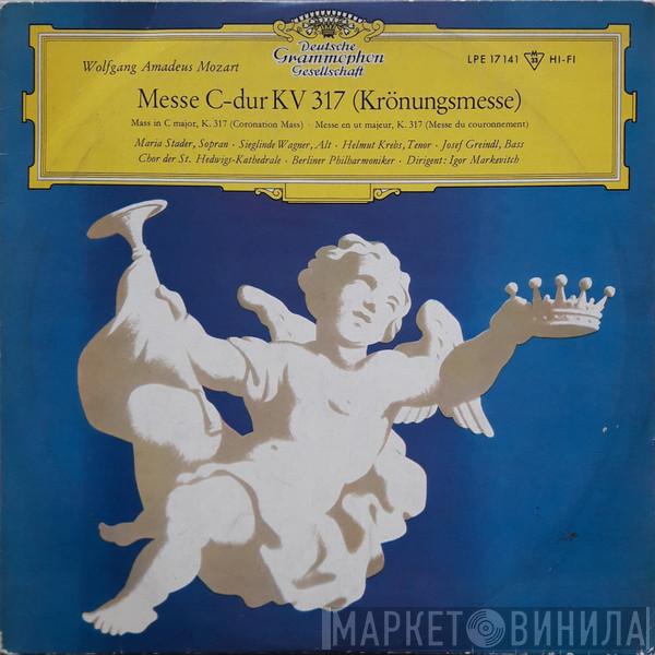 , Wolfgang Amadeus Mozart · Chor Der St. Hedwigs-Kathedrale Berlin · Berliner Philharmoniker  Igor Markevitch  - Messe C-dur KV 317 (Krönungsmesse) = Mass In C Major, K. 317 (Coronation Mass) = Messe En Ut Majeur, K. 317 (Messe Du Couronnement)