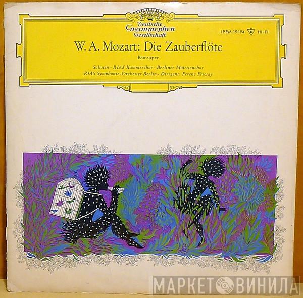 , Wolfgang Amadeus Mozart ∙ Maria Stader ∙ Rita Streich ∙ Lisa Otto , Dietrich Fischer-Dieskau ∙ Ernst Haefliger ∙ Josef Greindl , Kim Borg  Ferenc Fricsay  - Die Zauberflöte