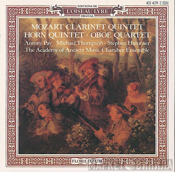 Wolfgang Amadeus Mozart, Antony Pay, Michael Thompson , Stephen Hammer, The Academy Of Ancient Music Chamber Ensemble - Clarinet Quintet / Horn Quintet / Oboe Quartet