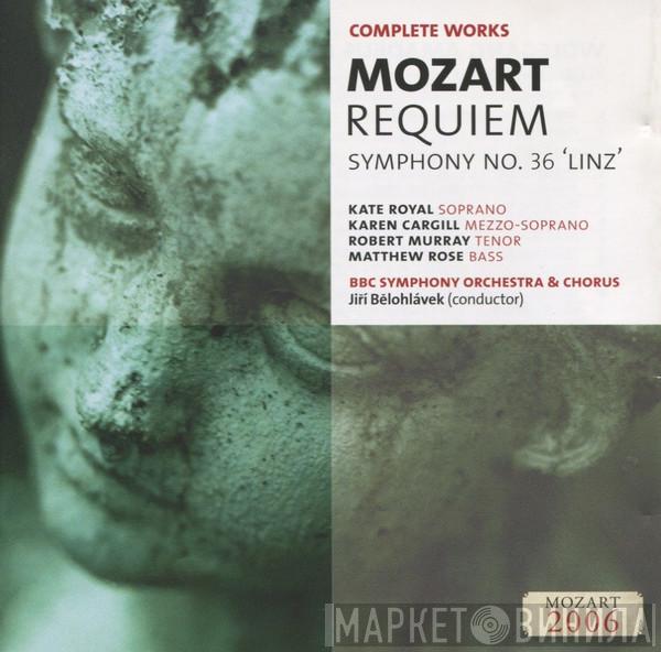 Wolfgang Amadeus Mozart, Kate Royal, Karen Cargill, Robert Murray , Matthew Rose , BBC Symphony Orchestra, BBC Symphony Chorus, Jiří Bělohlávek - Requiem / Symphony No. 36 'Linz'