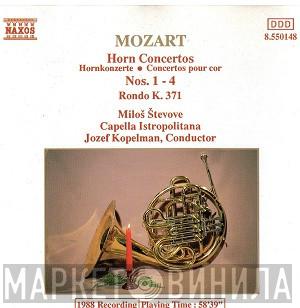 Wolfgang Amadeus Mozart, Miloš Števove, Capella Istropolitana, Jozef Kopelman - Horn Concertos Nos. 1 - 4 / Rondo In E Flat, K.371