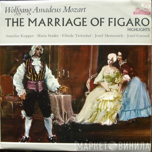 Wolfgang Amadeus Mozart, Annelies Kupper, Maria Stader, Elfride Trötschel, Josef Greindl, Josef Metternich - The Marriage Of Figaro (Highlights)