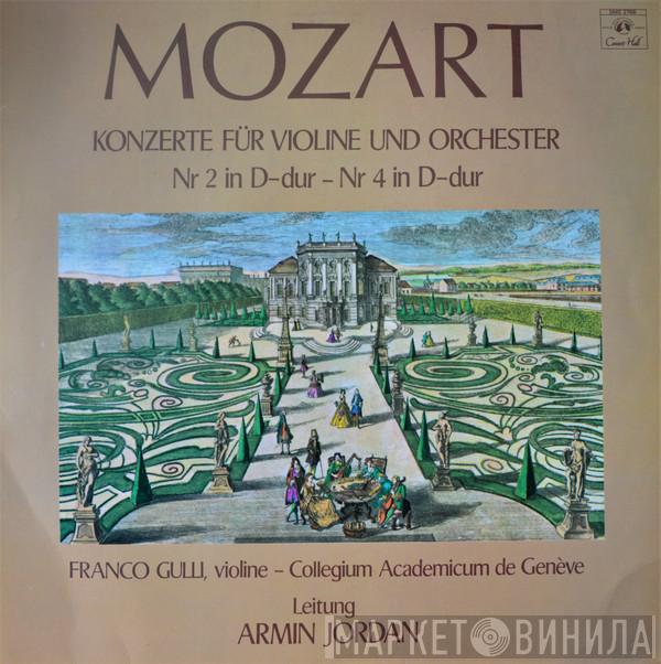 , Wolfgang Amadeus Mozart , Franco Gulli , Collegium Academicum De Genève  Armin Jordan  - Konzerte Fur Violine Und Orchester Nr 2 In D-dur - Nr 4 In D-dur