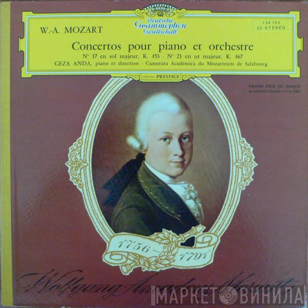 - Wolfgang Amadeus Mozart - Géza Anda  Camerata Academica Salzburg  - Concertos Pour Piano Et Orchestre: N° 17 En Sol Majeur, K. 453 - N° 21 En Ut Majeur, K. 467