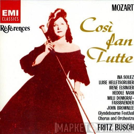 - Wolfgang Amadeus Mozart , Ina Souez , Luise Helletsgruber , Irene Eisinger , Heddle Nash , Willy Domgraf-Faßbaender , John Brownlee And Glyndebourne Festival Chorus , Glyndebourne Festival Orchestra  Fritz Busch  - Così Fan Tutte