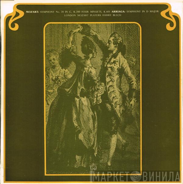 , Wolfgang Amadeus Mozart , Juan Crisóstomo de Arriaga , London Mozart Players  Harry Blech  - Mozart: Symphony No. 28 In C, K.200, Four Minuets, K.601 - Arriaga: Symphony In D Major