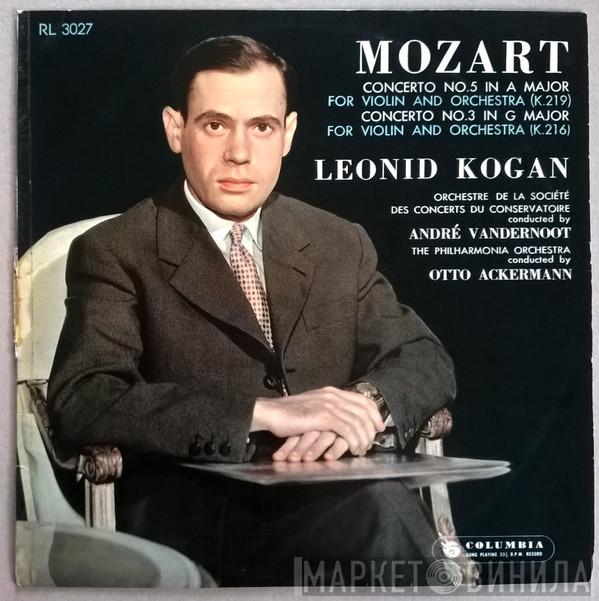 - Wolfgang Amadeus Mozart , Leonid Kogan , Orchestre De La Société Des Concerts Du Conservatoire , André Vandernoot , Philharmonia Orchestra  Otto Ackermann  - Concerto No.5 In A Major, For Violin And Orchestra(K.219), Concerto No.3 In G Major, For Violin And Orchestra (K.216)