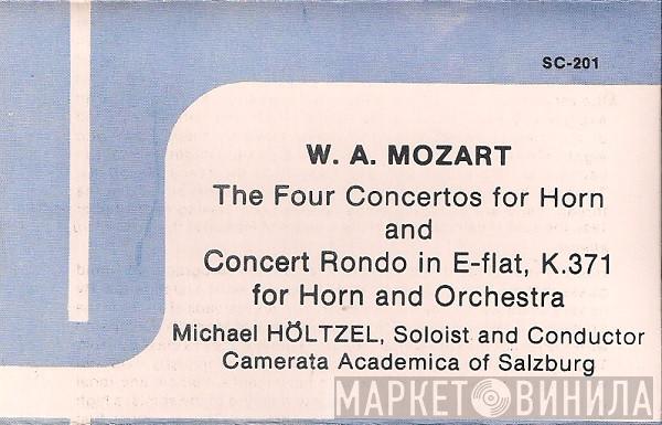 , Wolfgang Amadeus Mozart , Michael Höltzel  Camerata Academica Salzburg  - The Four Concertos For Horn And Concert Rondo In E-Flat, K.371 For Horn And Orchestra