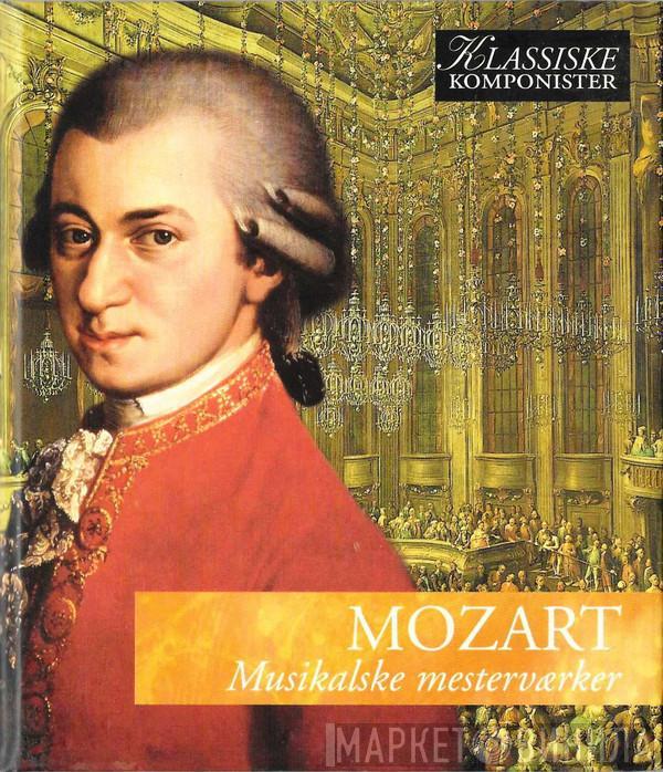  Wolfgang Amadeus Mozart  - Musikalske Mesterværker