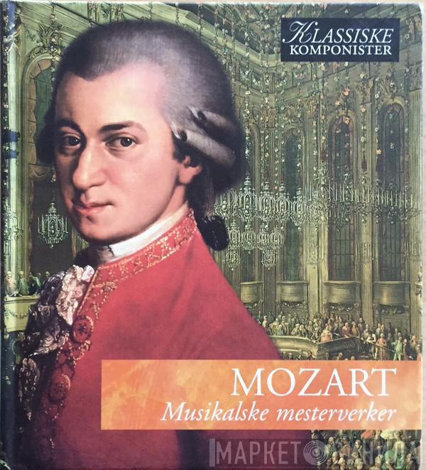  Wolfgang Amadeus Mozart  - Musikalske Mesterverker