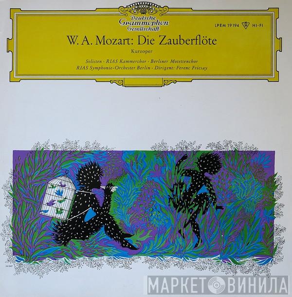 , Wolfgang Amadeus Mozart , RIAS-Kammerchor , Berliner Motettenchor , RIAS Symphonie-Orchester Berlin  Ferenc Fricsay  - Die Zauberflöte - Kurzoper