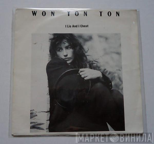 Won Ton Ton - I Lie And I Cheat