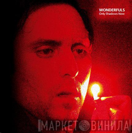 Wonderfuls - Only Shadows Now