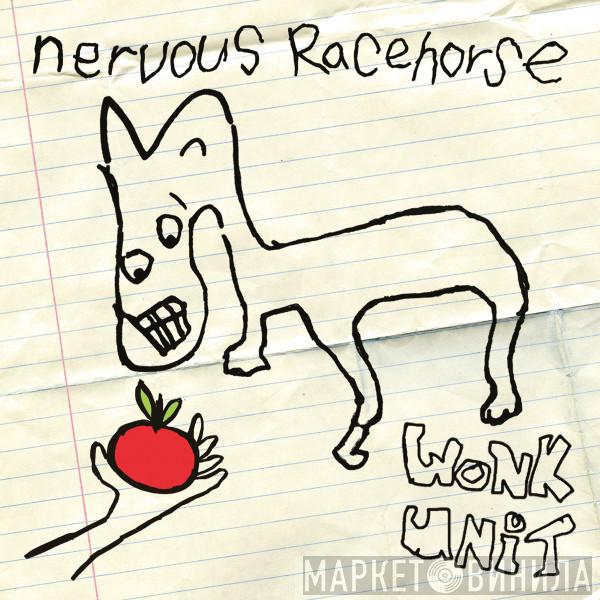 Wonk Unit - Nervous Racehorse