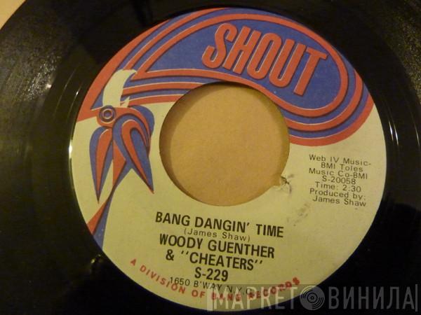 Woody Guenther, Cheaters  - Bang Dangin' Time / Teardrops