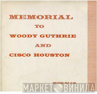 Woody Guthrie, Cisco Houston - Memorial To Woody Guthrie And Cisco Houston
