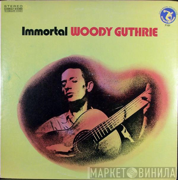 Woody Guthrie - Immortal Woody Guthrie