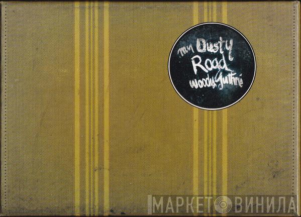 Woody Guthrie - My Dusty Road