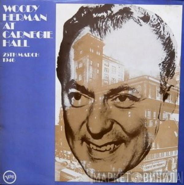 Woody Herman & The Herd - Woody Herman And The Herd At Carnegie Hall