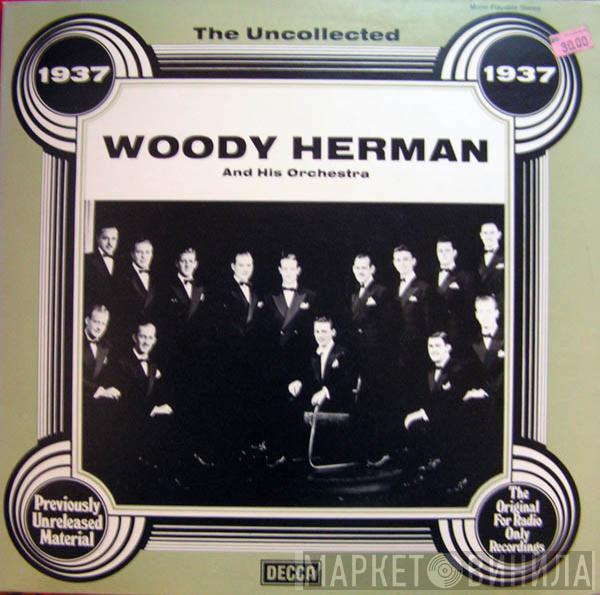 Woody Herman And His Orchestra - 1937 - The Uncollected