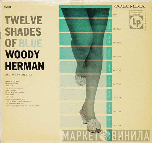  Woody Herman And His Orchestra  - Twelve Shades Of Blue