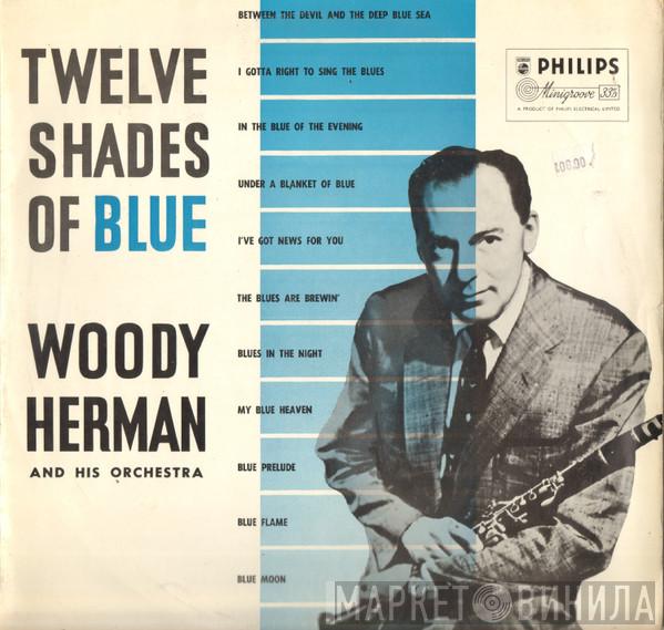 Woody Herman And His Orchestra - Twelve Shades Of Blue