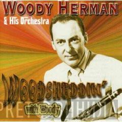Woody Herman And His Orchestra - Woodsheddin' With Woody