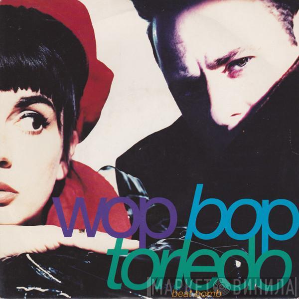 Wop Bop Torledo - Beat Bomb