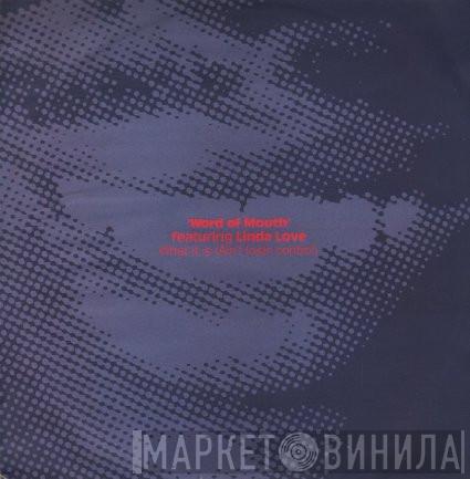 Word Of Mouth , Linda Love - What It Is (Ain't Losin Control)