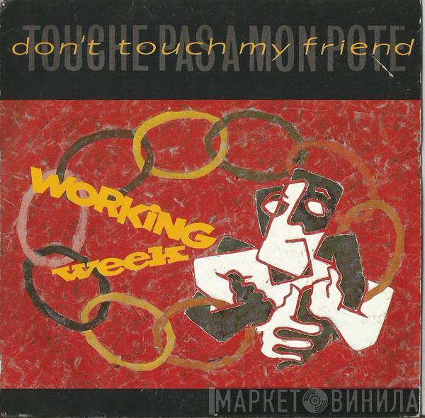 Working Week - Don't Touch My Friend