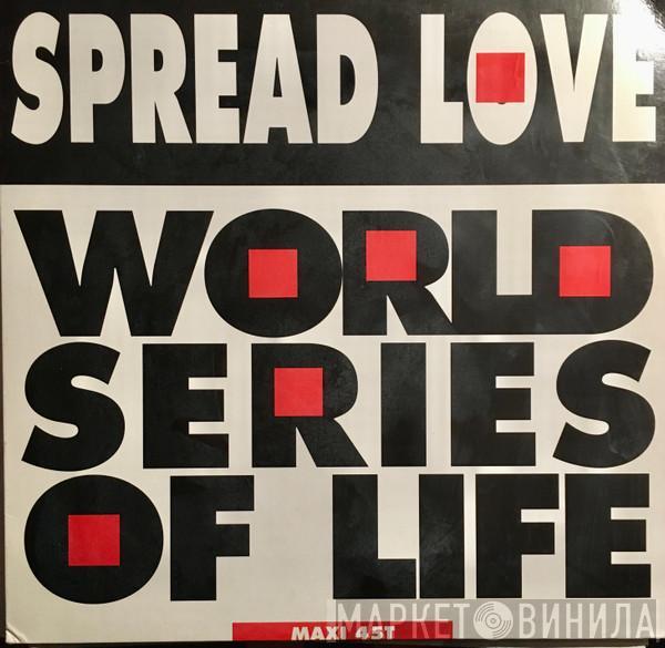  World Series Of Life  - Spread Love