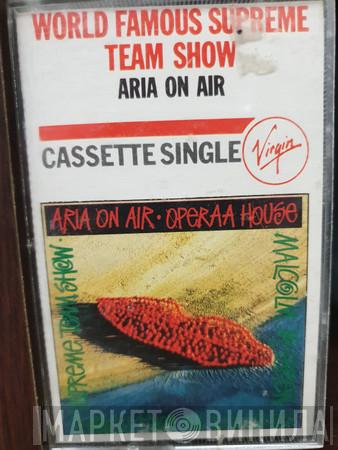  World's Famous Supreme Team  - Aria On Air